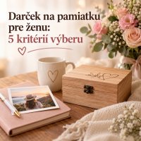 Darček na pamiatku pre ženu: 5 kritérií výberu