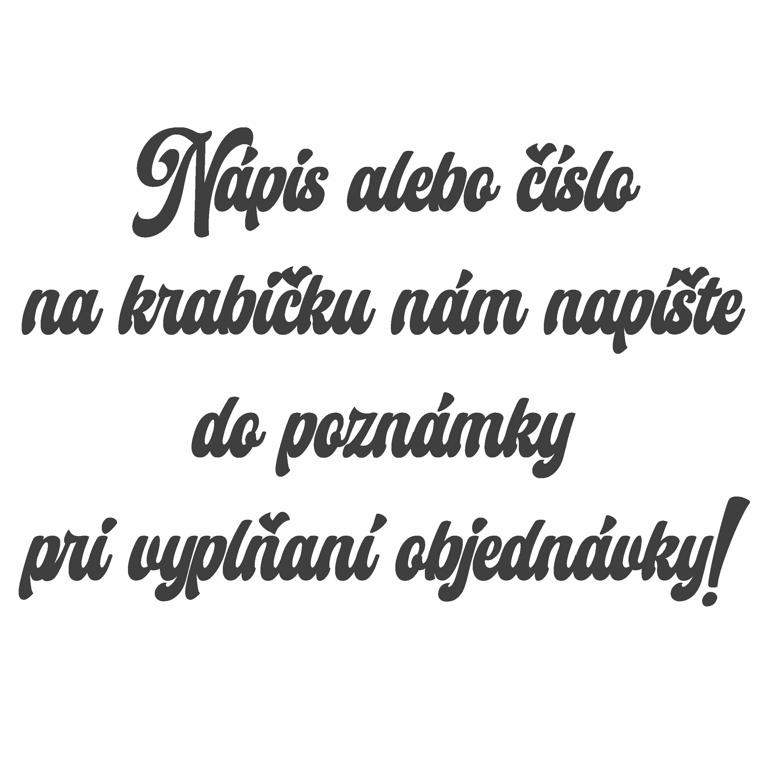 Vlastný nápis alebo číslo na krabičku ( + 2 € )