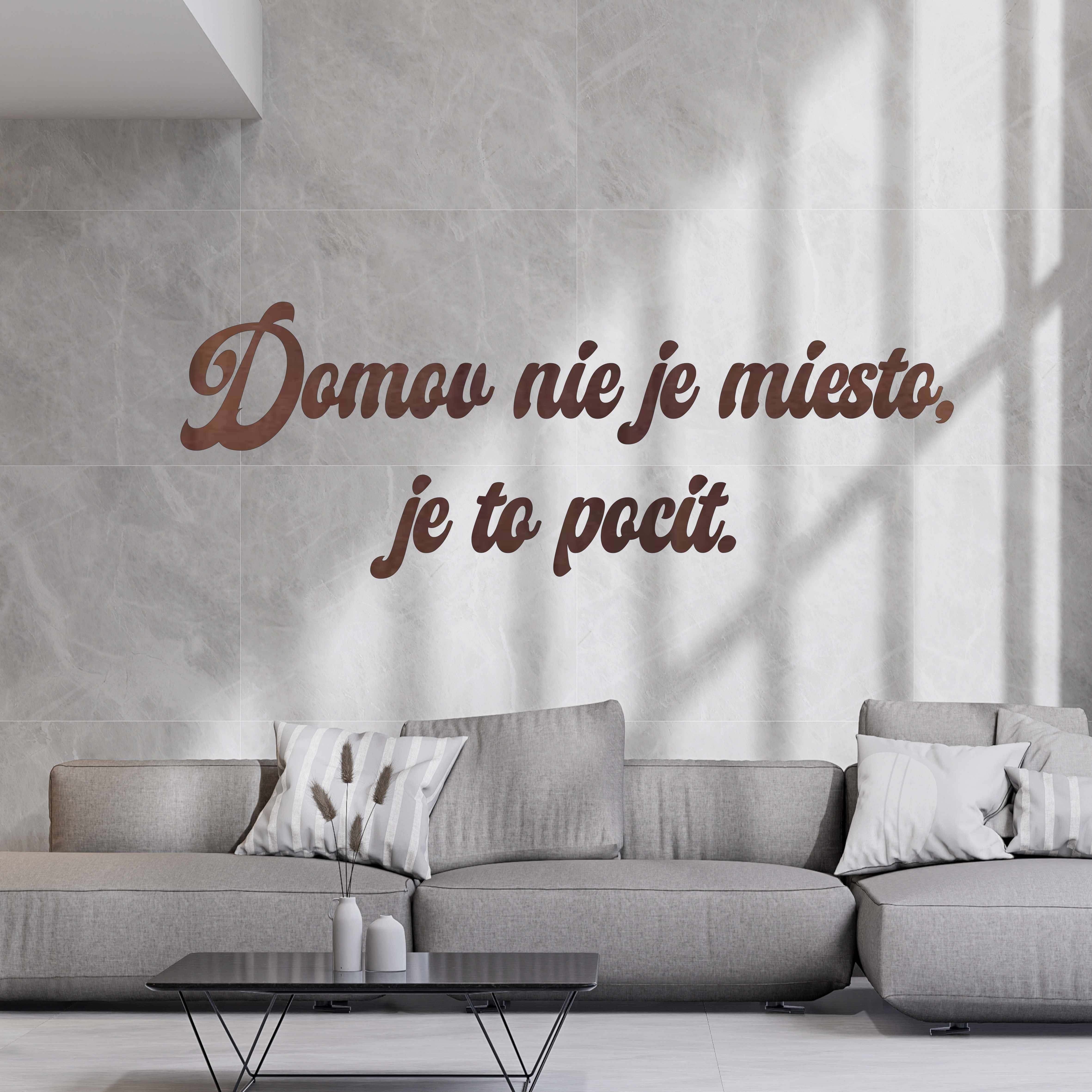 Drevený nápis na stenu - Domov nie je miesto, je to pocit.