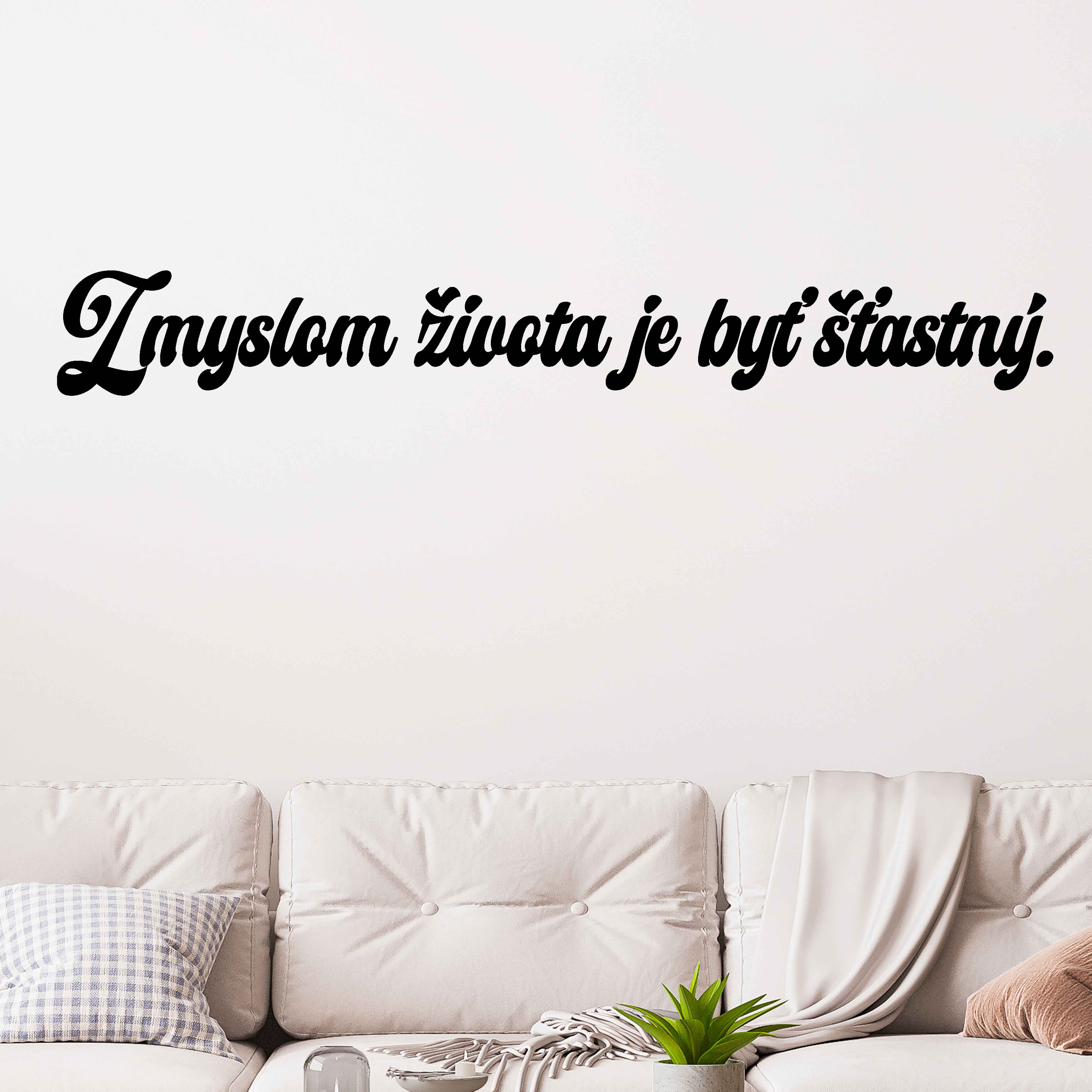 Drevený nápis na stenu - Zmyslom života je byť šťastný.