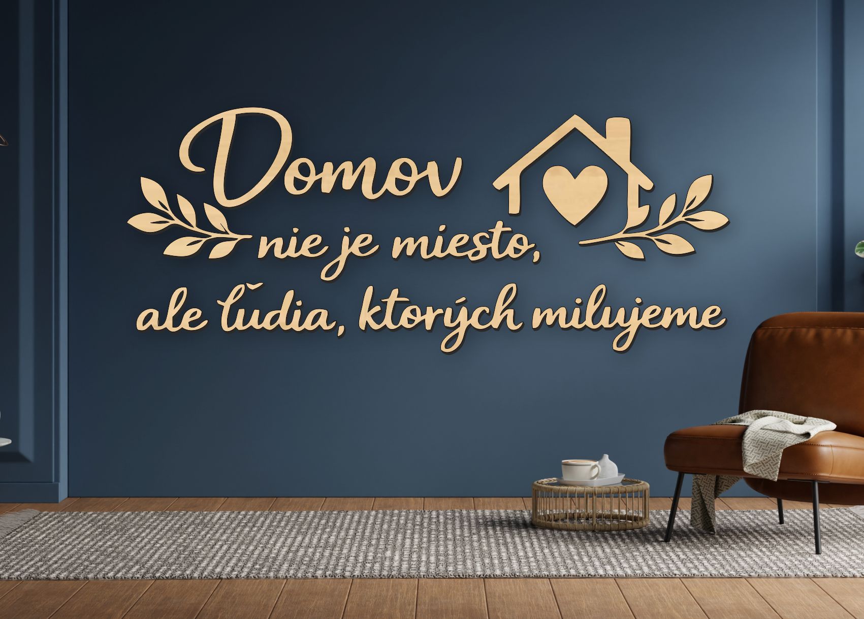 Drevený citát na stenu – Domov nie je miesto, ale ľudia, ktorých milujeme