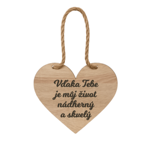 Drevené srdiečko – Vďaka Tebe je môj život nádherný a skvelý