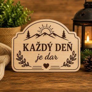 Drevená tabuľka – Každý deň je dar