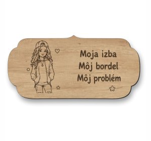 Drevená tabuľka na dvere - Moja izba môj bordel môj problém - pubertiačka