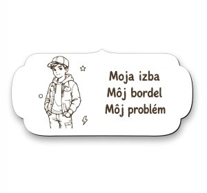 Drevená tabuľka na dvere - Moja izba môj bordel môj problém - teenager