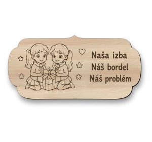 Drevená tabuľka na dvere - Naša izba náš bordel náš problém - sestry