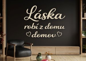 Drevený citát na stenu – Láska robí z domu domov