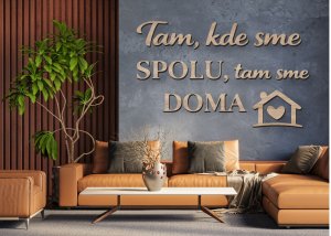 Drevený citát na stenu – Tam, kde sme spolu, tam sme doma