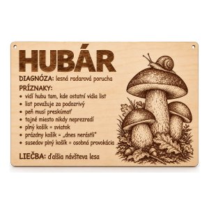 Drevená tabuľka s vtipnou diagnózou - Hubár