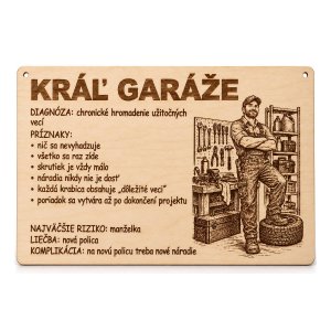 Drevená tabuľka s vtipnou diagnózou - Kráľ garáže