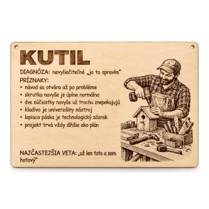 Drevená tabuľka s vtipnou diagnózou - Kutil