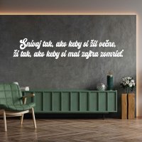 Drevený nápis na stenu - Snívaj tak, ako keby si žil večne,...