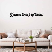 Drevený nápis na stenu - Zmyslom života je byť šťastný.